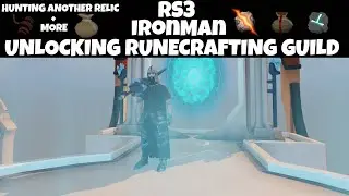 Unlocking The Runecrafting Guild And Hunting Another Relic On My Ironman + More - RuneScape 3