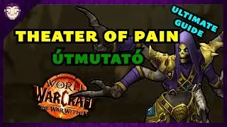 Theater of Pain Mythic+ Guide | S2 Dungeon Taktikák | WoW The War Within (Magyar)