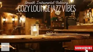 COZY VINTAGE JAZZ | Instrumental Lounge Vibes [2 HOURS] for Study & Relaxation |