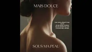 MAIS DOUCE - Sous ma peau (Lyric Video)