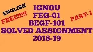 IGNOU FEG-01 AND BEGF-101 SOLVED ASSIGNMENT 2018-19 BA BCOM BSC BCA BSW BTS FULLY SOLVED FREE PART-1