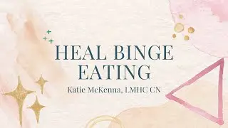 Heal Binge Eating, 1: Quick Start