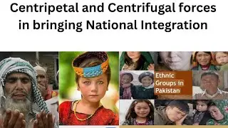 Centripetal and Centrifugal forces in bringing National Integration|National Cohesion|Pakistan 