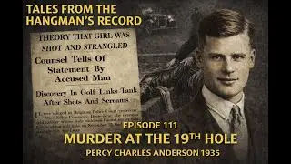 Tales from The Hangman's Record Episode 111, Percy Charles Anderson, 16th April 1935, Wandsworth