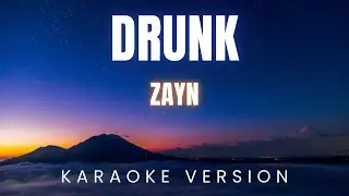 ZAYN - dRuNk | KARAOKE