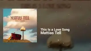 Mattias Tell - This Is a Love Song | Dreamy, Hopeful | Indie Rock, Indie Folk