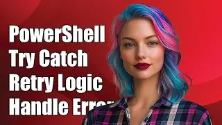 PowerShell Try Catch with Retry Logic: Handle Errors Effectively