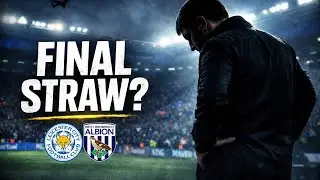 FINAL STRAW? | Leicester City vs West Brom Match Preview