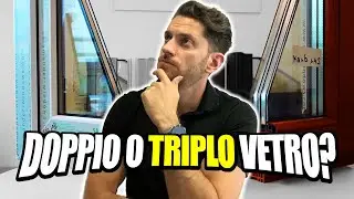DOPPIO O TRIPLO VETRO: LA GUIDA DEFINITIVA PER UNA CASA DA SOGNO!