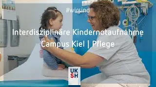Interdisziplin&auml;re Kindernotaufnahme | UKSH | Campus Kiel | #wirsind Pflege