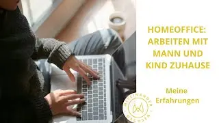Homeoffice: Arbeiten mit Mann und Kind zu Hause
