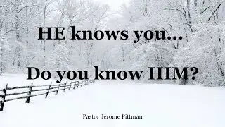 HE Knows You... Do you Know HIM? | 251228 |  Sunday School | Pastor Jerome Pittman