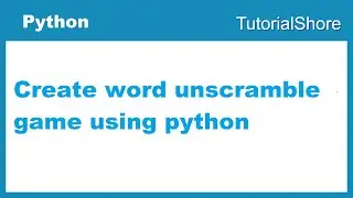 Create word Spelling game (unscramble ) using python