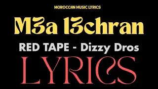 Dizzy Dros X RED TAPE - M3a L3chran Lyrics