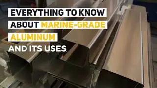 Everything To Know About Marine-Grade Aluminum