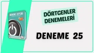 DÖRTGENLER DENEME 25 ÇÖZÜMLERİ ( DENEME DEPOSU DÖRTGENLER ÇÖZÜMLERİ )