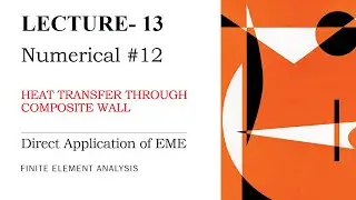 Direct Application of EME | Heat Flow | Composite Wall | Numerical | Finite Element Analysis | L-13