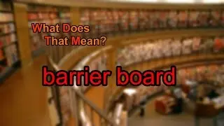 What does barrier board mean?