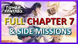 Full Chapter 7 & Side Missions 100% Tower of Fantasy