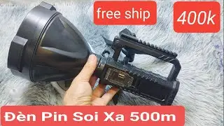 Đ&egrave;n Pin Cầm Tay W591 Soi Xa 500m | Đ&egrave;n Pin Si&ecirc;u S&aacute;ng Chất Lượng | Sđt + Zalo: 0375673715
