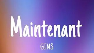 GIMS - MAINTENANT (lyrics)