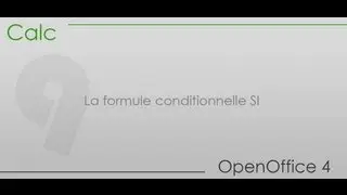 OpenOffice 4 Calc - Partie 9 - La formule conditionnelle SI