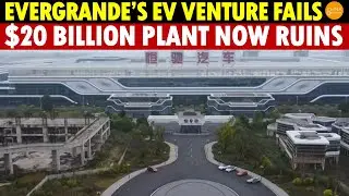 Evergrande&rsquo;s EV Venture Fails: $20 Billion Plant Now Ruins