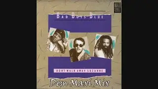 Bad Boys Blue  - Don't Walk Away Suzanne  - Dem Maxi Mix