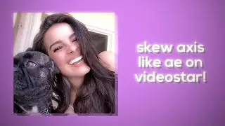 SKEW AXIS LIKE AE ON VIDEOSTAR!