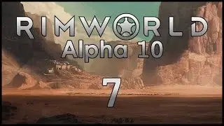 Rimworld Alpha 10 - Ep7