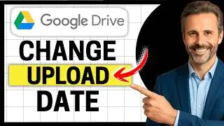 How To Change Google Drive Upload Date [Easy Guide]