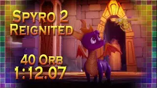 Spyro 2 Reignited - 40 Orb PB [1:12:07 - LRT] #speedrun #anypercent #spyro #srt