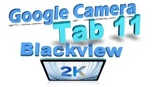 Google Camera - Blackview Tab11