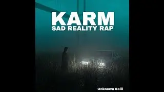 KARAM &ndash; Sad Reality Rap | Hustle & Struggle | Unknown Boiii 