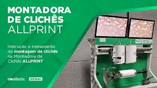 MONTADORA DE CLICHÊS ALLPRINT | TREINAMENTO PARA MONTAGEM DE CLICHÊS | ALLPRINT & SENAI