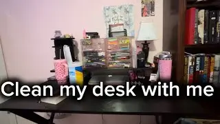 Clean my desk with me 