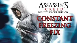 Assassin&rsquo;s Creed (2007) Constant Freezing Fix | Easy Solution
