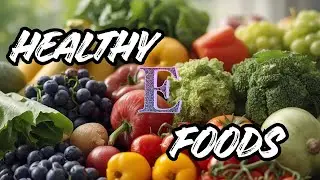 Top 10 Healthy Foods That Start With Letter E | E Letter Foods