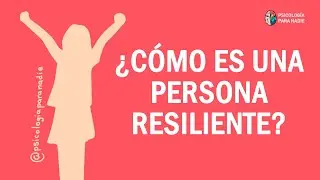 &iquest;C&Oacute;MO ES UNA PERSONA RESILIENTE?