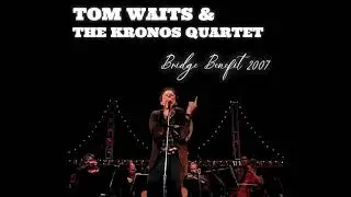 Tom Waits & The Kronos Quartet - Mountain View, Oct/27/2007 Live Concert