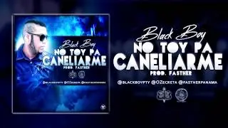 Black Boy - No Toy Pa Caneliarme (Mp3 - AudioZ)