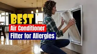 Best Air Conditioner Filter for Allergies | Top 5 Pics