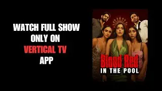 Blood Red In The Pool | Ep 01-04 | Vertical TV