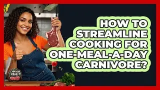 How To Streamline Cooking For One-Meal-A-Day Carnivore?