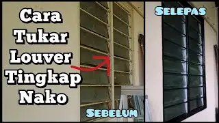 Cara Tukar Louver Tingkap Nako yang Berkarat dan Rosak