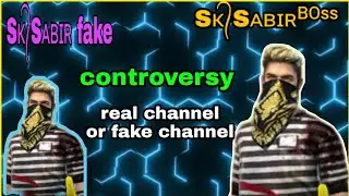 FAKE SK SABIR BOSS OR REAL SK SABIR BOSS controversy real channel Or fake channel //free fire India
