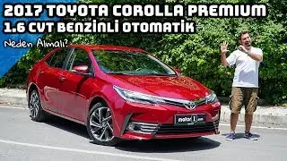 2017 Toyota Corolla Premium 1.6 CVT Benzinli Otomatik | Neden Almalı ?