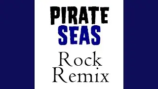 Pirate Seas (Rock Remix)