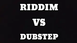Riddim vs Dubstep
