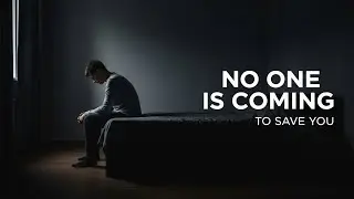 No One Is Coming to Save You | Powerful Motivation to Change Your Life